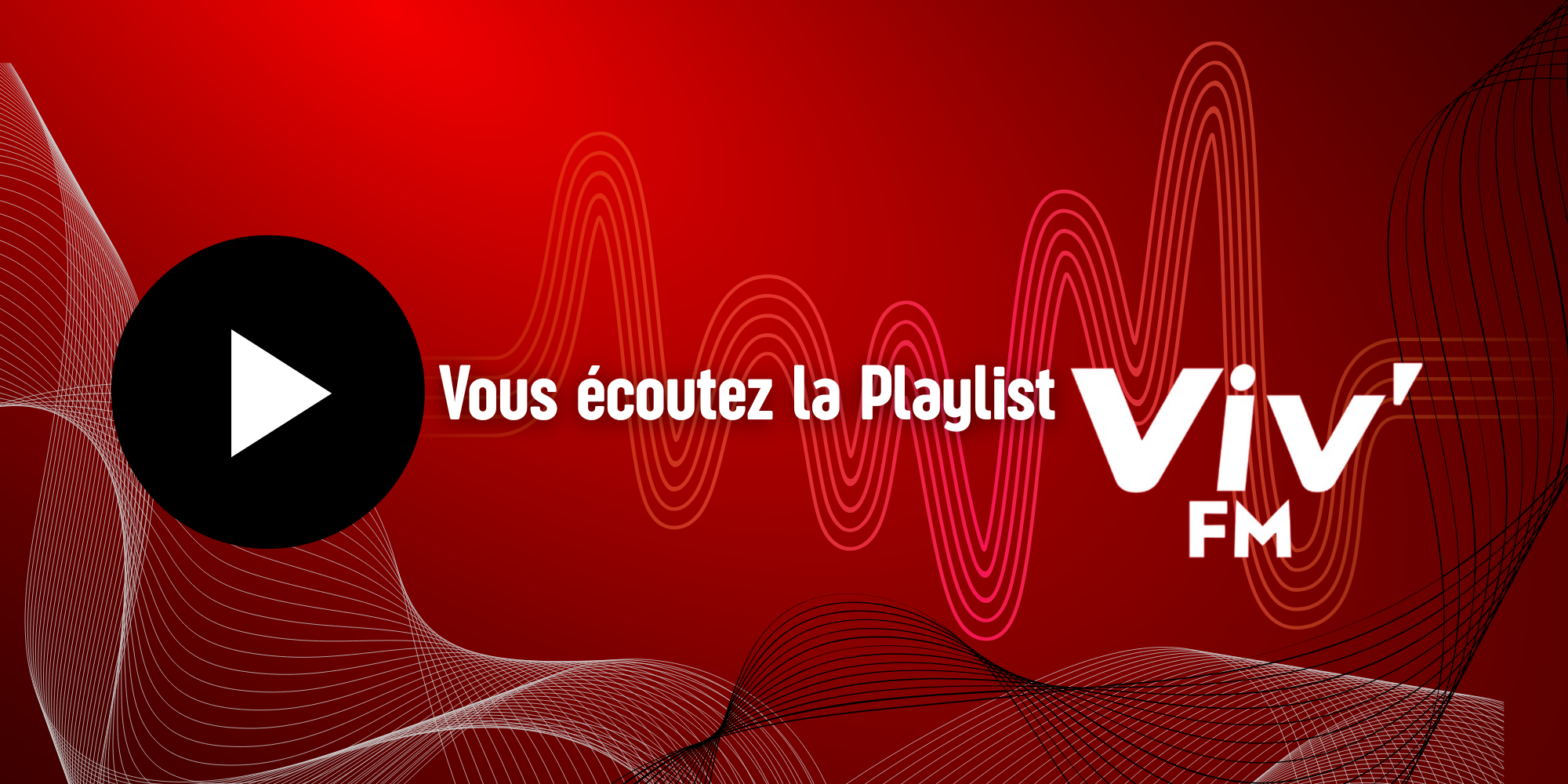 La playlist VIV&rsquo;FM